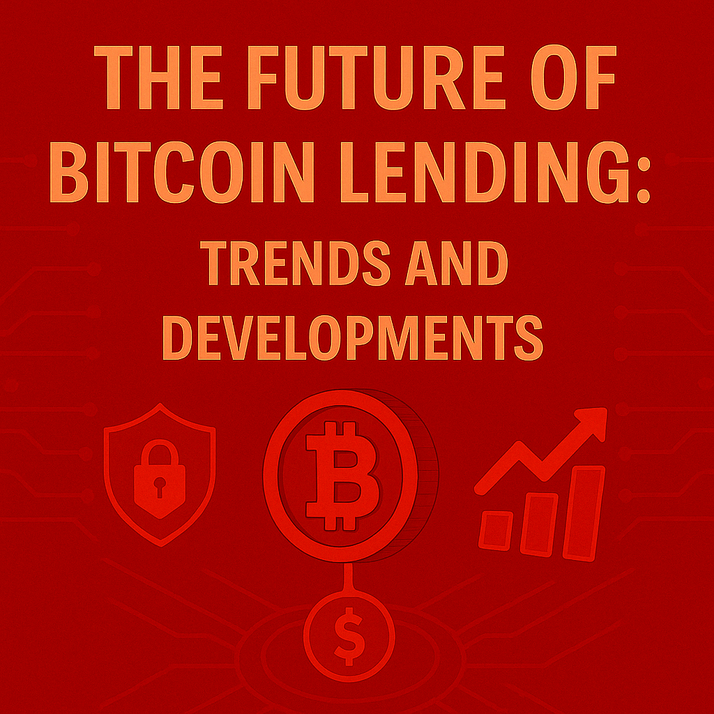 The Future of Bitcoin Lending: Trends and Developments